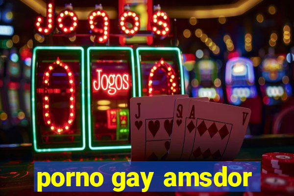 porno gay amsdor